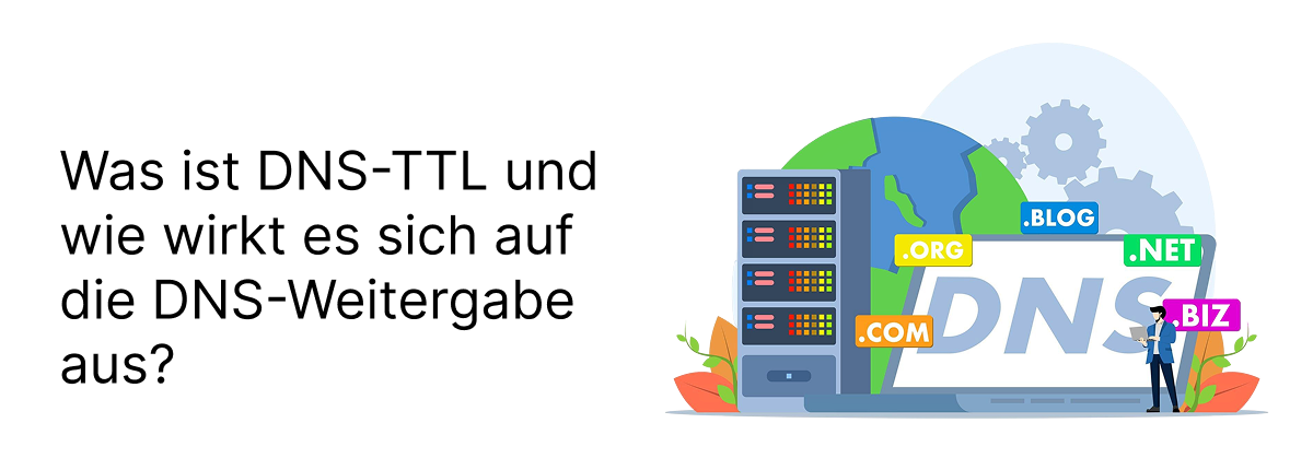 Was ist DNS-TTL und welchen Einfluss hat es auf die DNS-Verbreitung?